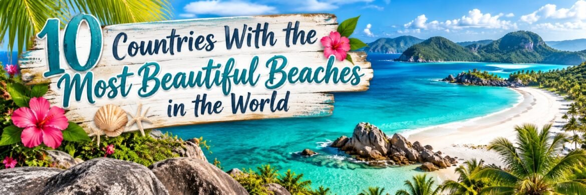 Most beautiful beaches around the world featuring a tropical coastline with turquoise waters, white sand, lush islands, hibiscus flowers, and a rustic wooden sign.