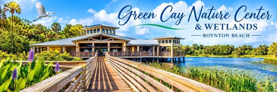 Boynton Beach area Green Cay Nature Center & Wetlands banner featuring a wooden boardwalk, nature center, freshwater wetlands, and a white egret.